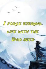 I forge eternal life with the Dao seed